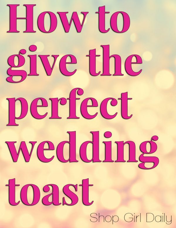 How to give a wedding toast | ShopGirlDaily.com