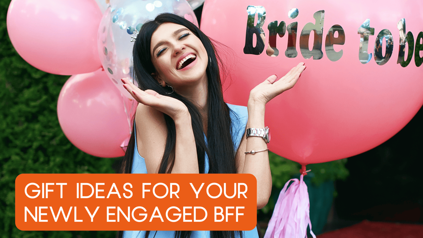 10 Gifts Your Newly Engaged BFF Will Love